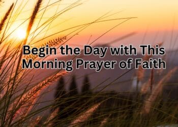 Begin the Day with This Morning Prayer of Faith