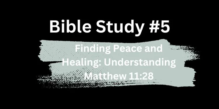 Finding Peace and Healing: Understanding Matthew 11:28