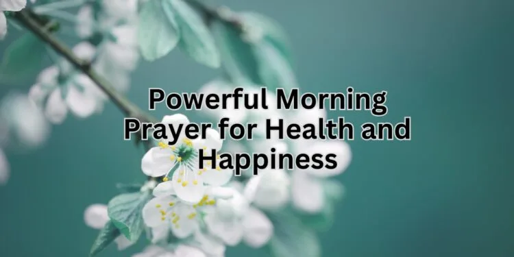 Powerful Morning Prayer for Health and Happiness