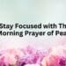 Stay Focused with This Morning Prayer of Peace (1)