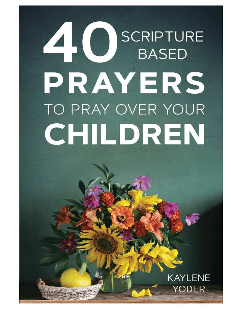 40 Scripture-based Prayers to Pray Over Your Children