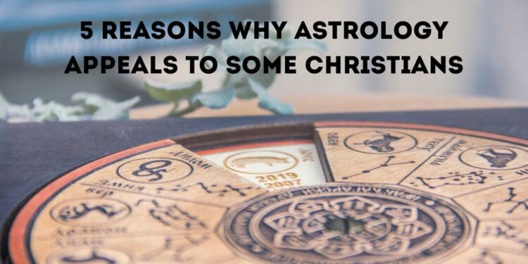 5 Reasons Why Astrology Appeals To Some Christians