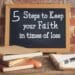 5 Steps To Keep Your Faith In Times Of Loss