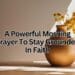 A Powerful Morning Prayer To Stay Grounded In Faith