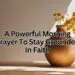 A Powerful Morning Prayer To Stay Grounded In Faith