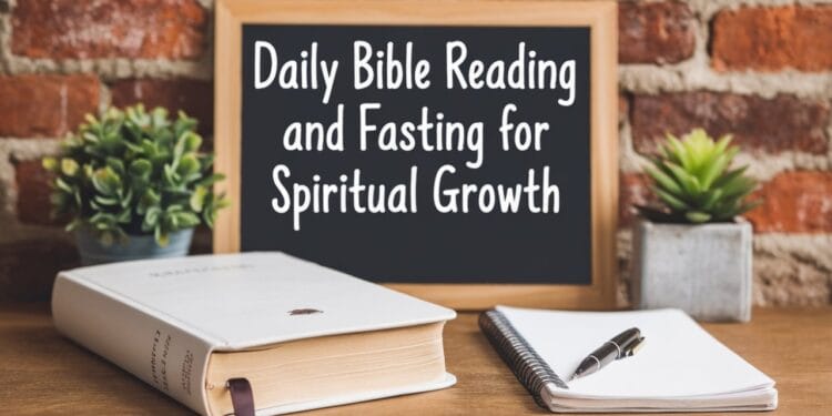 Daily Bible Reading And Fasting For Spiritual Growth