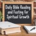Daily Bible Reading And Fasting For Spiritual Growth