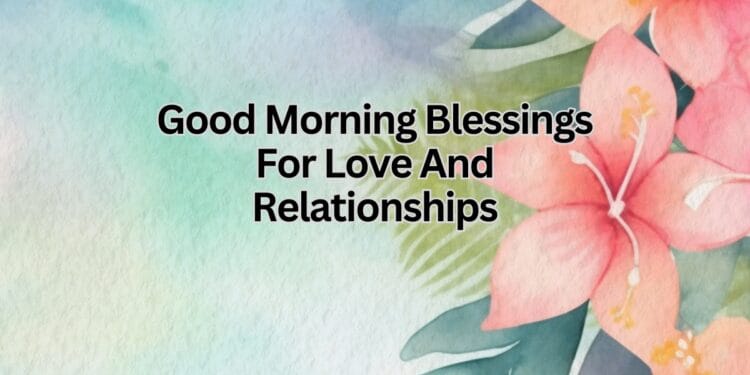 Good Morning Blessings For Love And Relationships