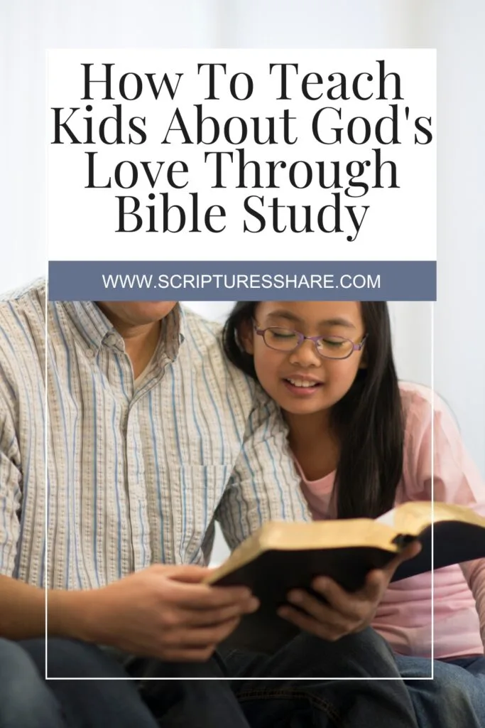 How To Teach Kids About God's Love Through Bible Study