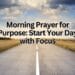 Prayer to Start the Morning with Purpose
