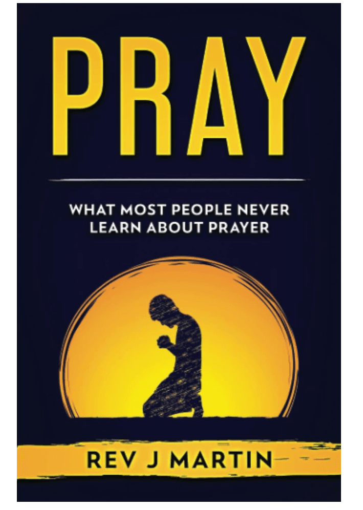 Pray: What most people never learn about prayer