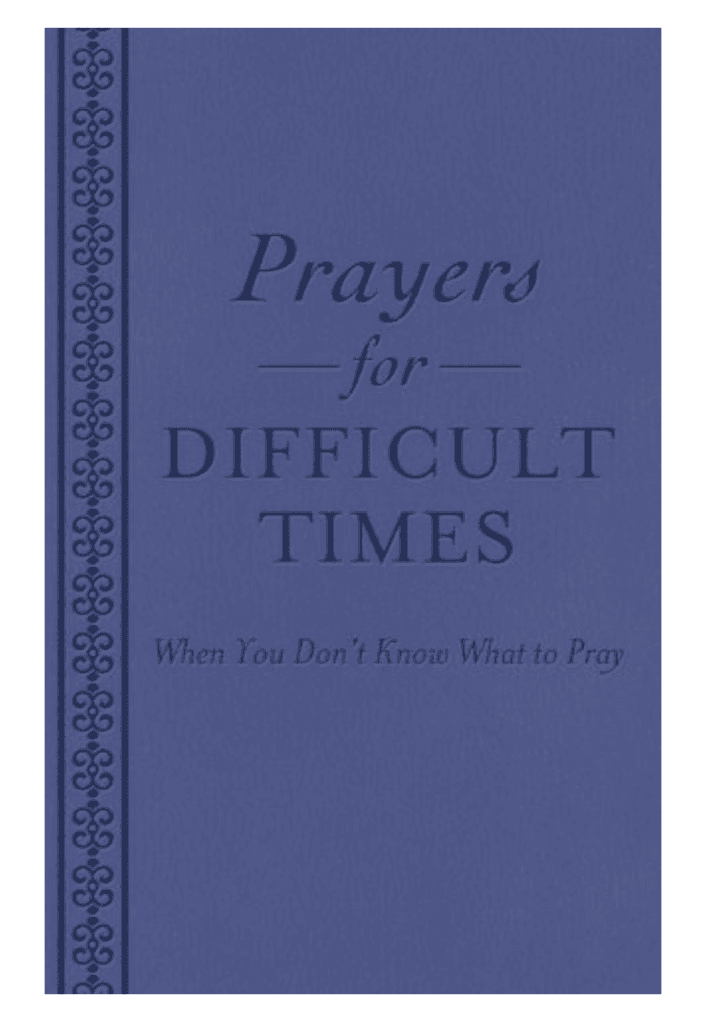 Prayers for Difficult Times: When You Don't Know What to Pray