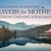 The Power of Uplifting Prayers for Mothers: Strengthening Your Faith