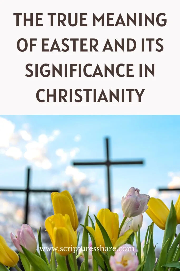 The True Meaning of Easter and its Significance in Christianity
