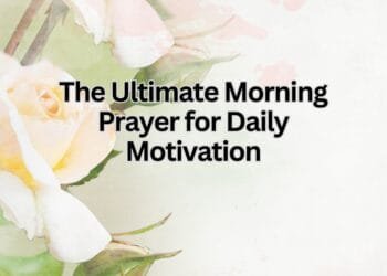 The Ultimate Morning Prayer for Daily Motivation