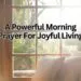 A Powerful Morning Prayer For Joyful Living