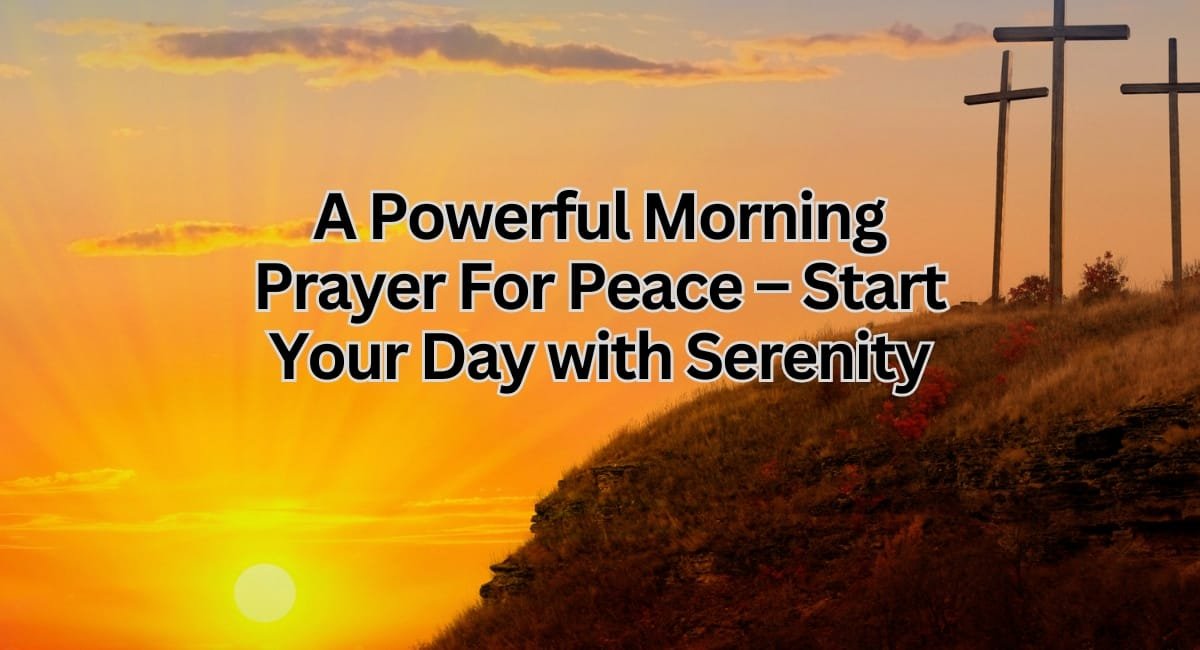 A Morning Prayer For Peace – Start Your Day With Serenity