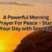 A Powerful Morning Prayer For Peace – Start Your Day with Serenity