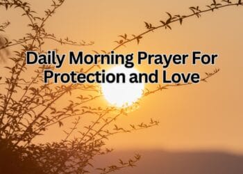 Daily Morning Prayer For Protection and Love