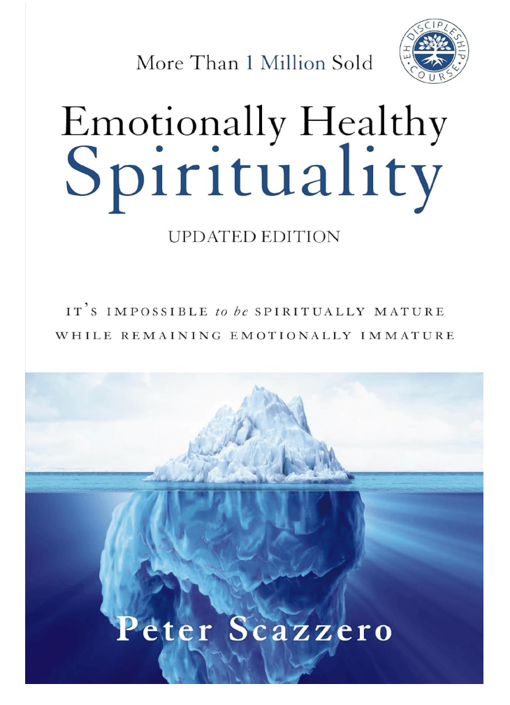 Emotionally Healthy Spirituality: It's Impossible to Be Spiritually Mature, While Remaining Emotionally