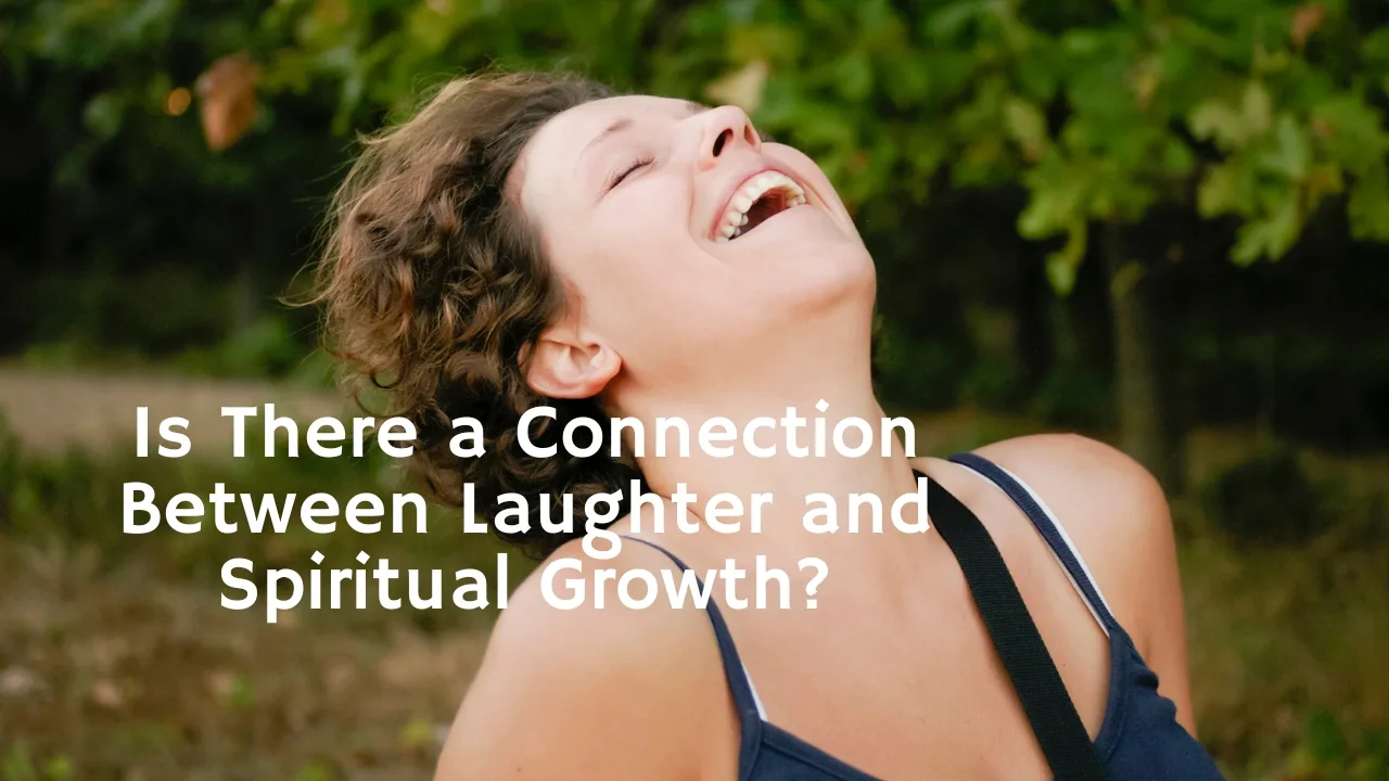 Is There a Connection Between Laughter and Spiritual Growth?