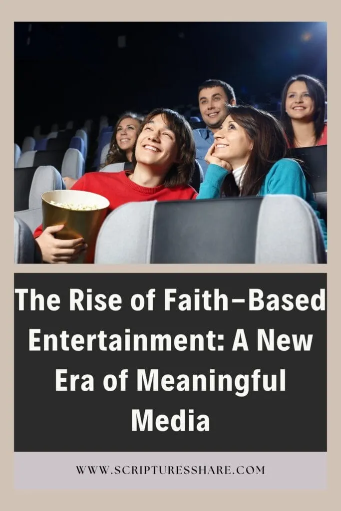 The Rise of Faith-Based Entertainment: A New Era of Meaningful Media