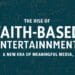 The Rise of Faith-Based Entertainment: A New Era of Meaningful Media