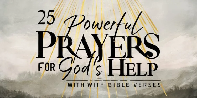 25 Powerful Prayers for God’s Help with Bible Verses