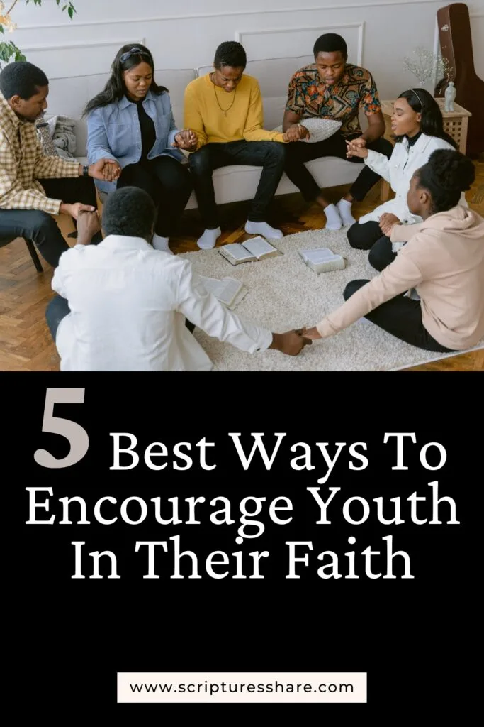 5 Best Ways To Encourage Youth In Their Faith