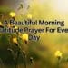 A Beautiful Morning Gratitude Prayer For Every Day