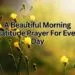 A Beautiful Morning Gratitude Prayer For Every Day