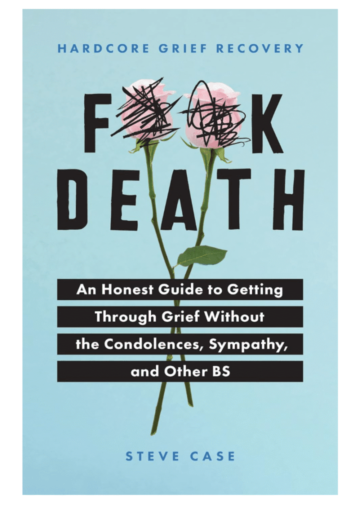 An Honest Guide to Getting through Grief without the Condolences, Sympathy, and Other BS