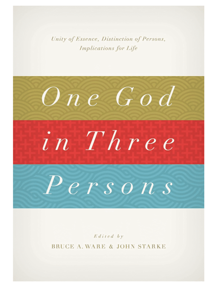 One God in Three Persons: Unity of Essence, Distinction of Persons, Implications for Life 