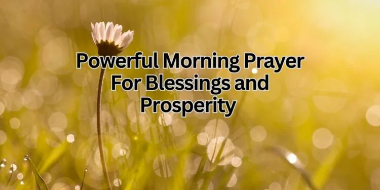 Powerful Morning Prayer For Blessings and Prosperity