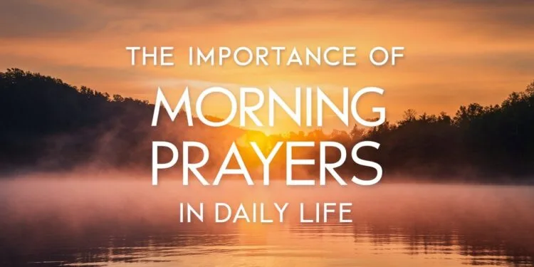 The Importance Of Morning Prayers In Daily Life