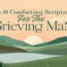 Top 10 Comforting Scriptures For The Grieving Man