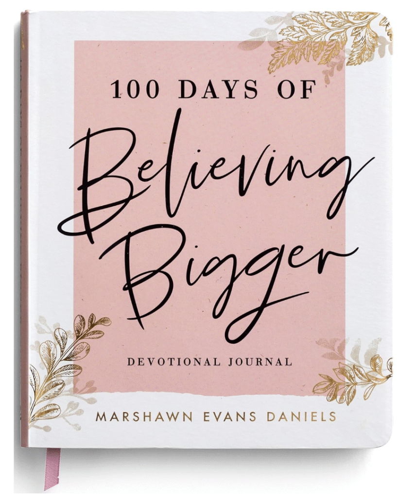 100 Days of Believing Bigger: A Devotional Journal