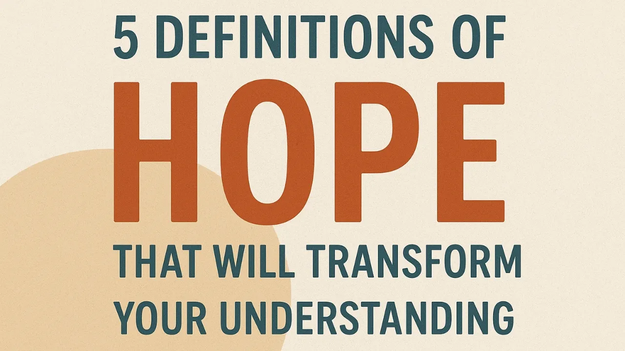 5 Definitions Of Hope That Will Transform Your Understanding