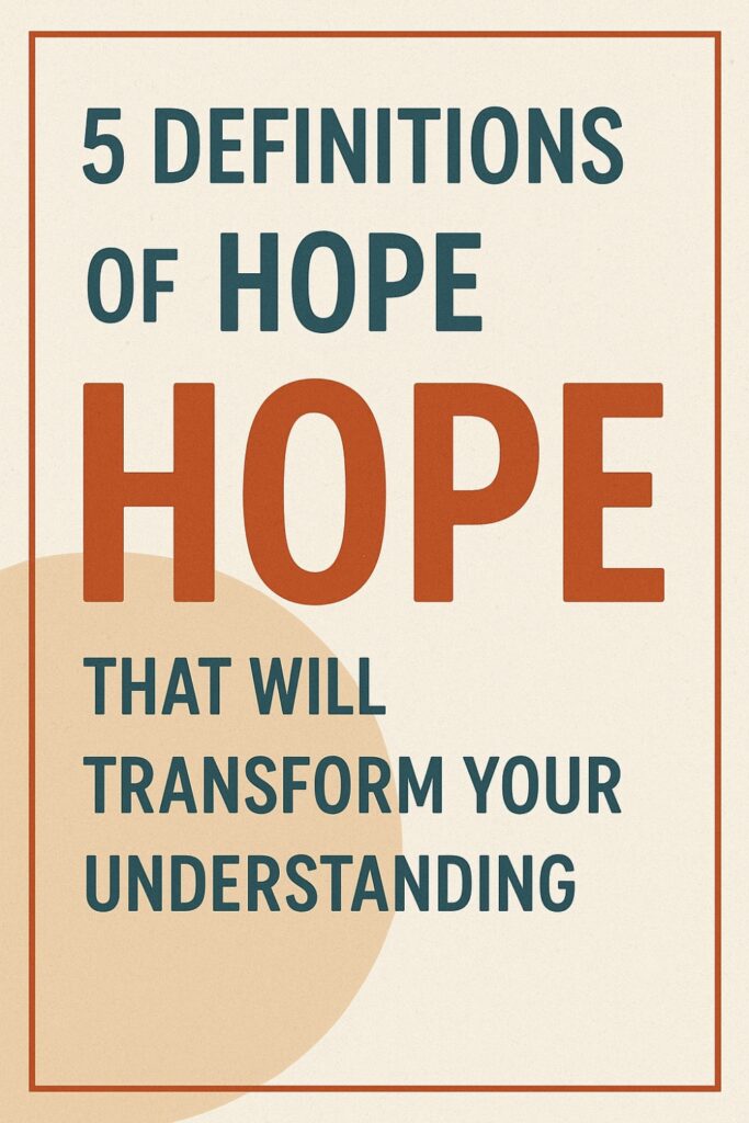 5 Definitions Of Hope That Will Transform Your Understanding
