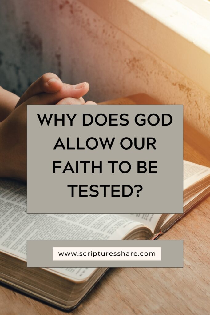 Why Does God Allow Our Faith To Be Tested?