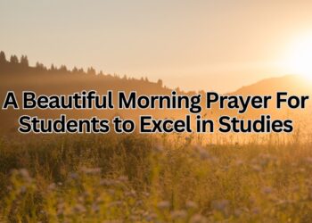 A Beautiful Morning Prayer For Students to Excel in Studies
