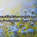 A Beautiful Morning Prayer for God’s Protection Over Your Day