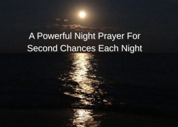A Powerful Night Prayer For Second Chances Each Night