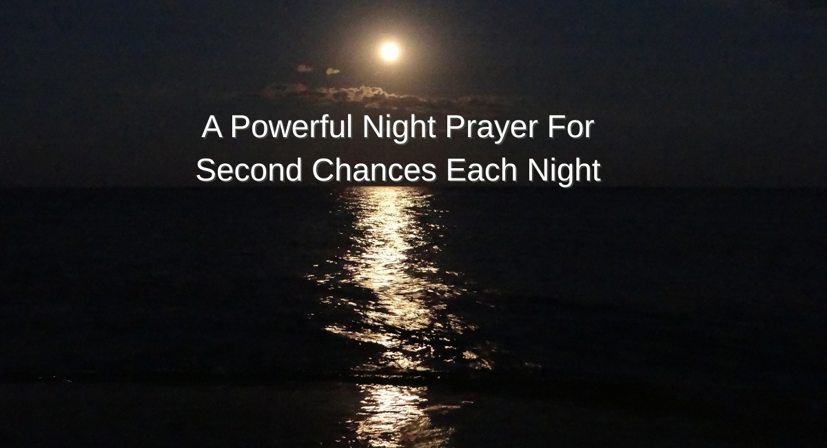 A Powerful Night Prayer For Second Chances Each Night
