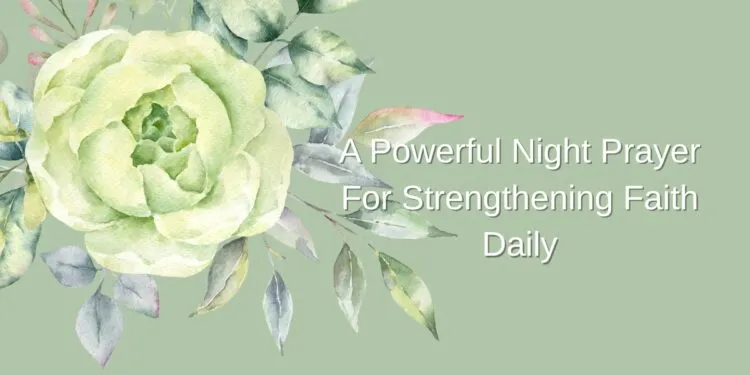 A Powerful Night Prayer For Strengthening Faith Daily
