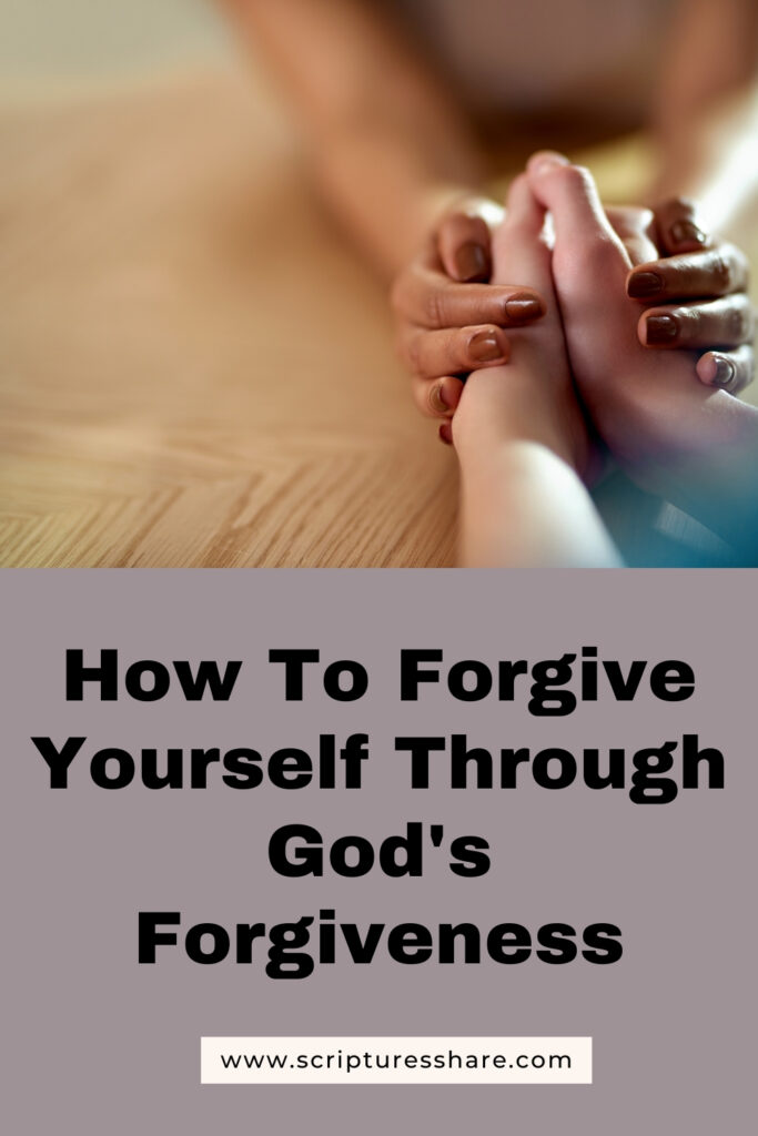 How To Forgive Yourself Through God's Forgiveness