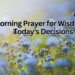 Morning Prayer for Wisdom in Today’s Decisions