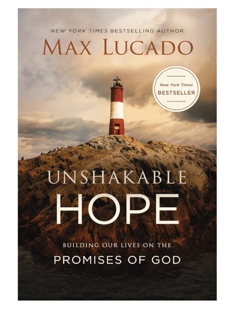 Unshakable Hope: Building Our Lives on the Promises of God