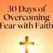 30 Days of Overcoming Fear with Faith - Ebook