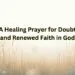 A Healing Prayer for Doubt and Renewed Faith in God (1)